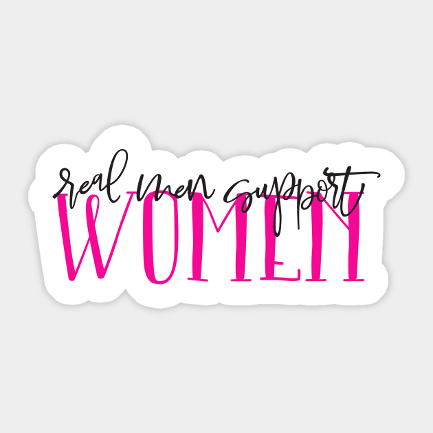 Real men support women Sticker by Coral Graphics